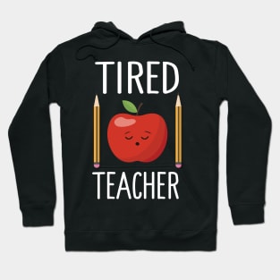 Tired Teacher Hoodie